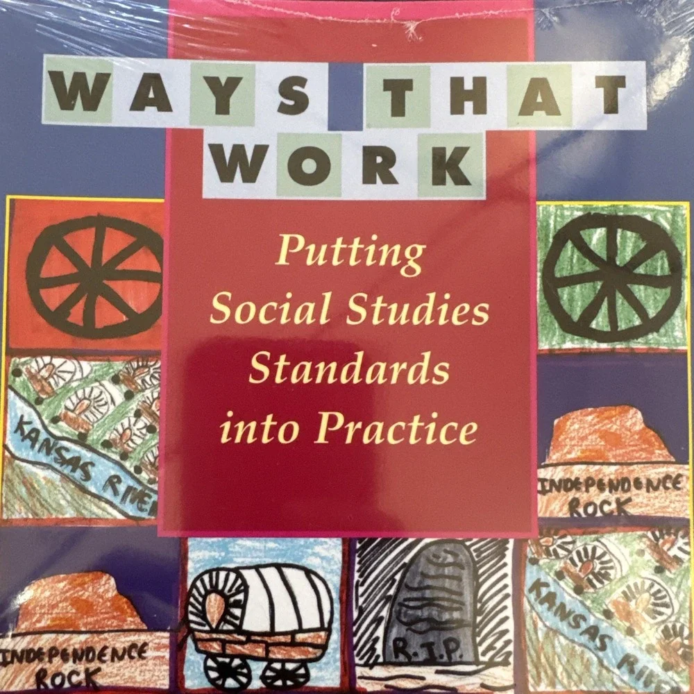 WAYS THAT WORK: PUTTING SOCIAL STUDIES STANDARDS INTO By Tarry Lindquist **NEW**